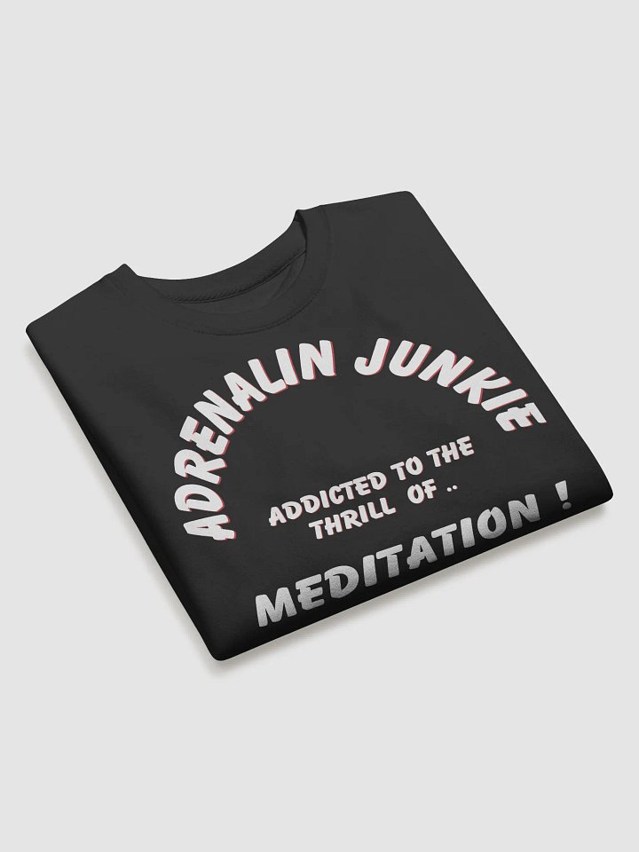 Adrenalin Junkie Meditation Sweatshirt product image (2)