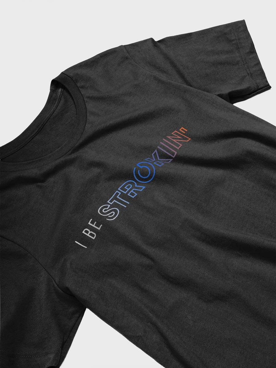 I BE STROKIN TSHIRT product image (3)