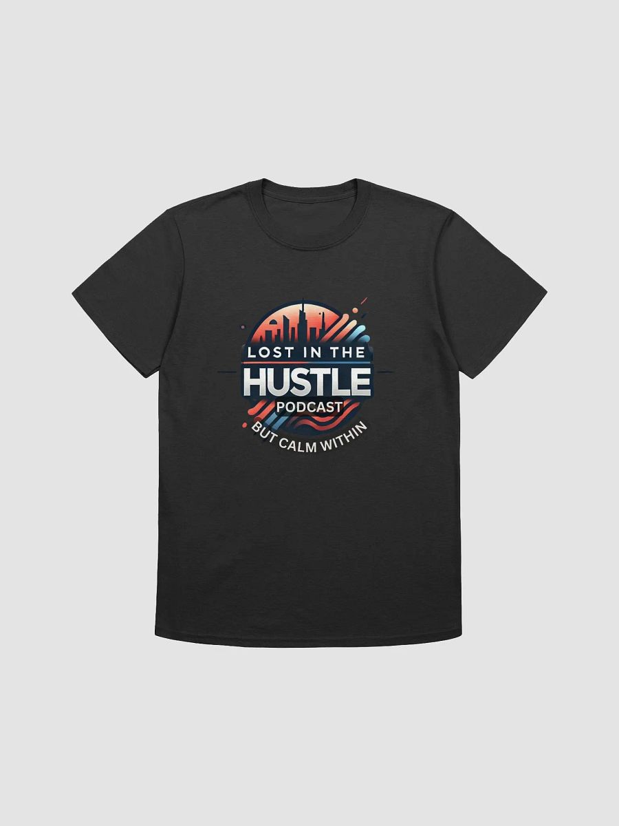 "LOST IN THE HUSTLE" BUT CALM WITHIN PODCAST, T-Shirt product image (6)