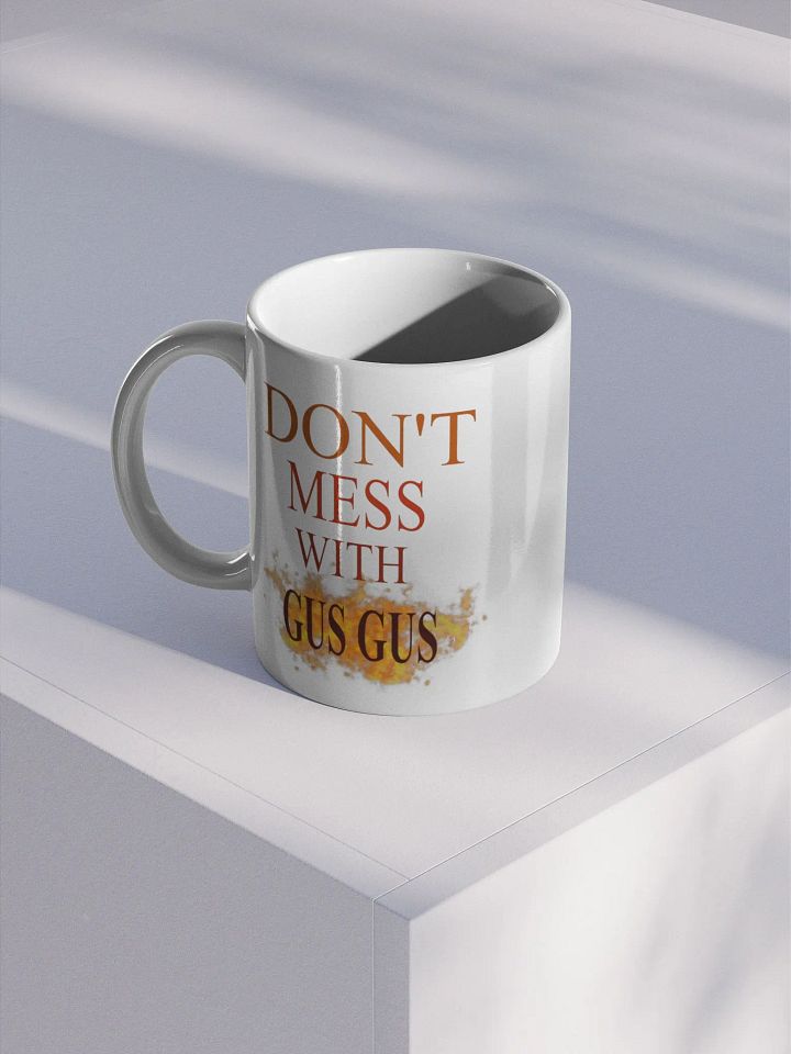 Don'T Mess With Gus Gus Mug product image (1)