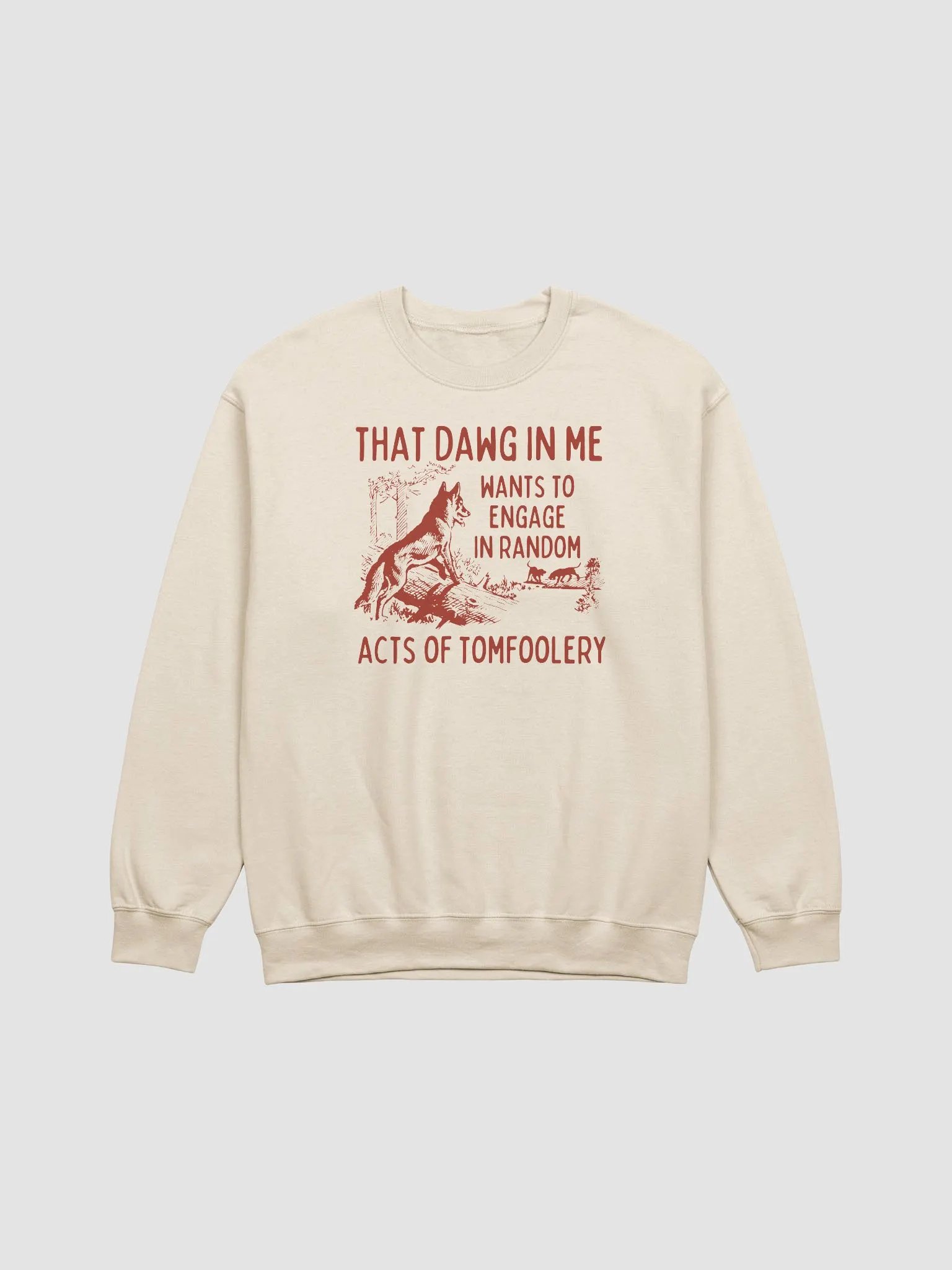 That dawg in me wants tomfoolery Crewneck product image (1)