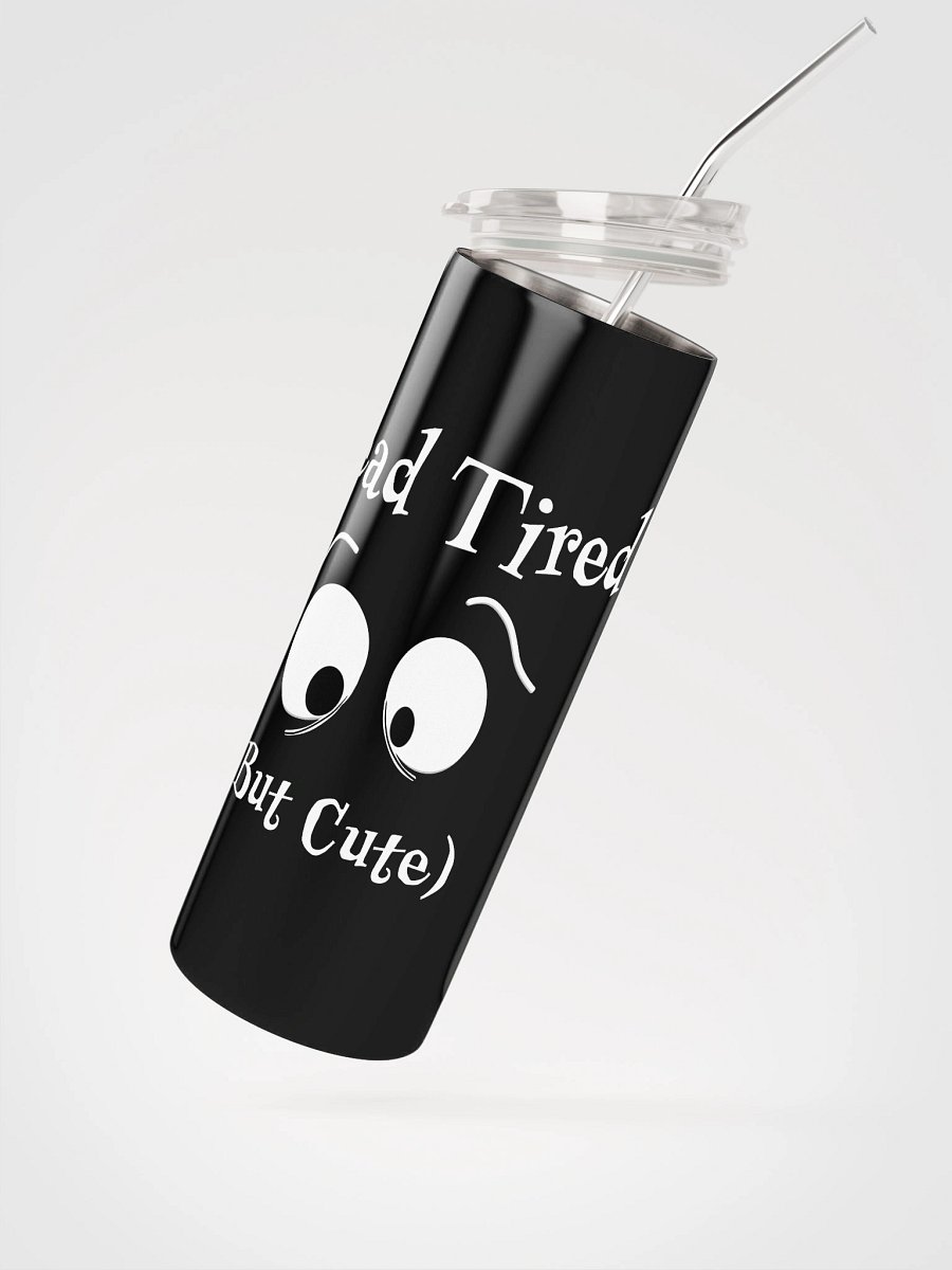 Dead Tired But Cute Sleepy Eyes – Stainless Steel Tumbler product image (2)