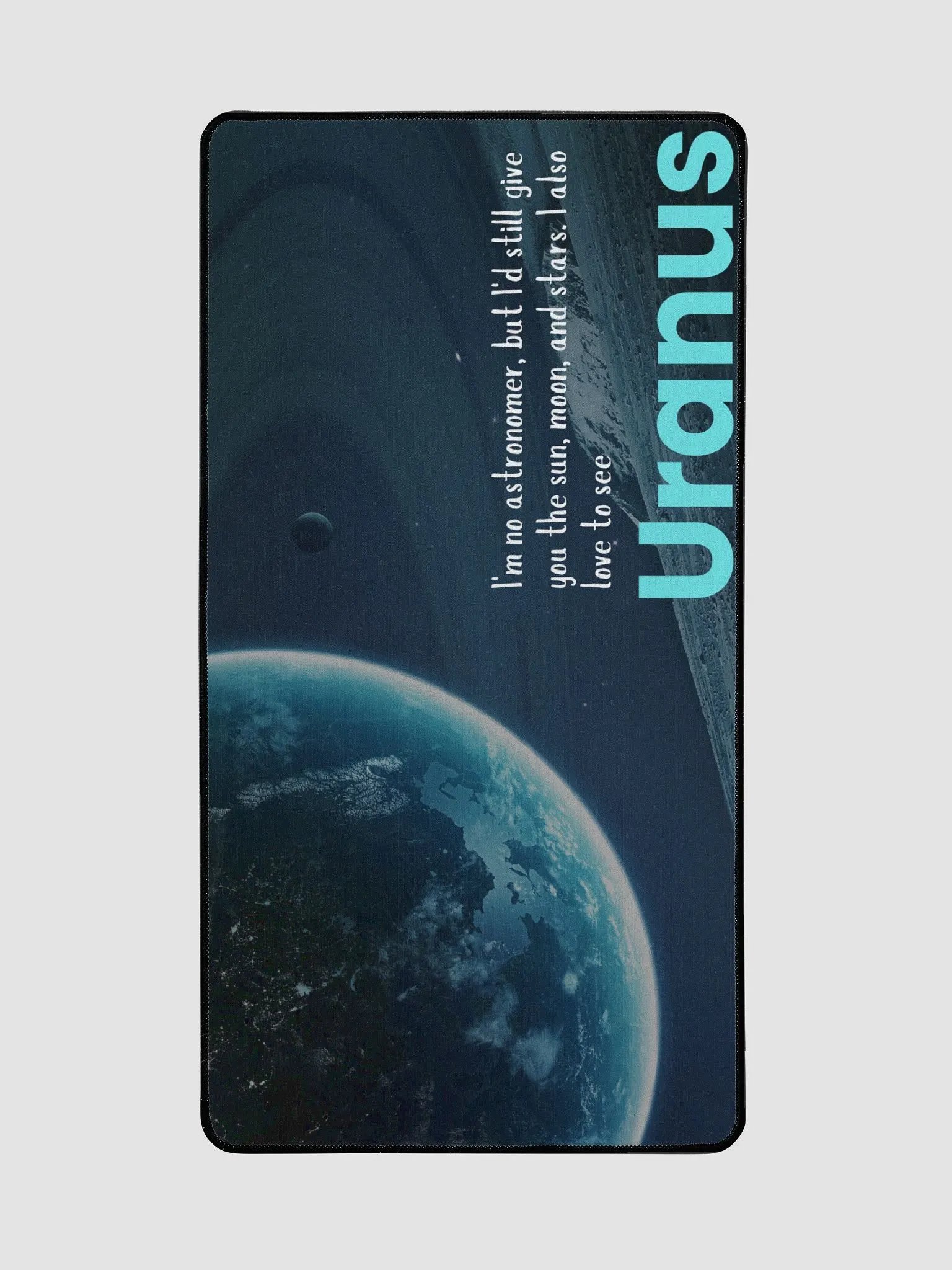 "I'm no astronomer, but I'd still give you the sun, moon, and stars. I also love to see Uranus." Desk Mat product image (3)