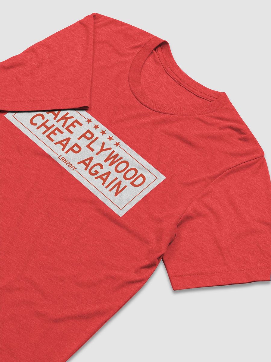 Make Plywood Cheap Again T-Shirt - Comfy Triblend product image (23)