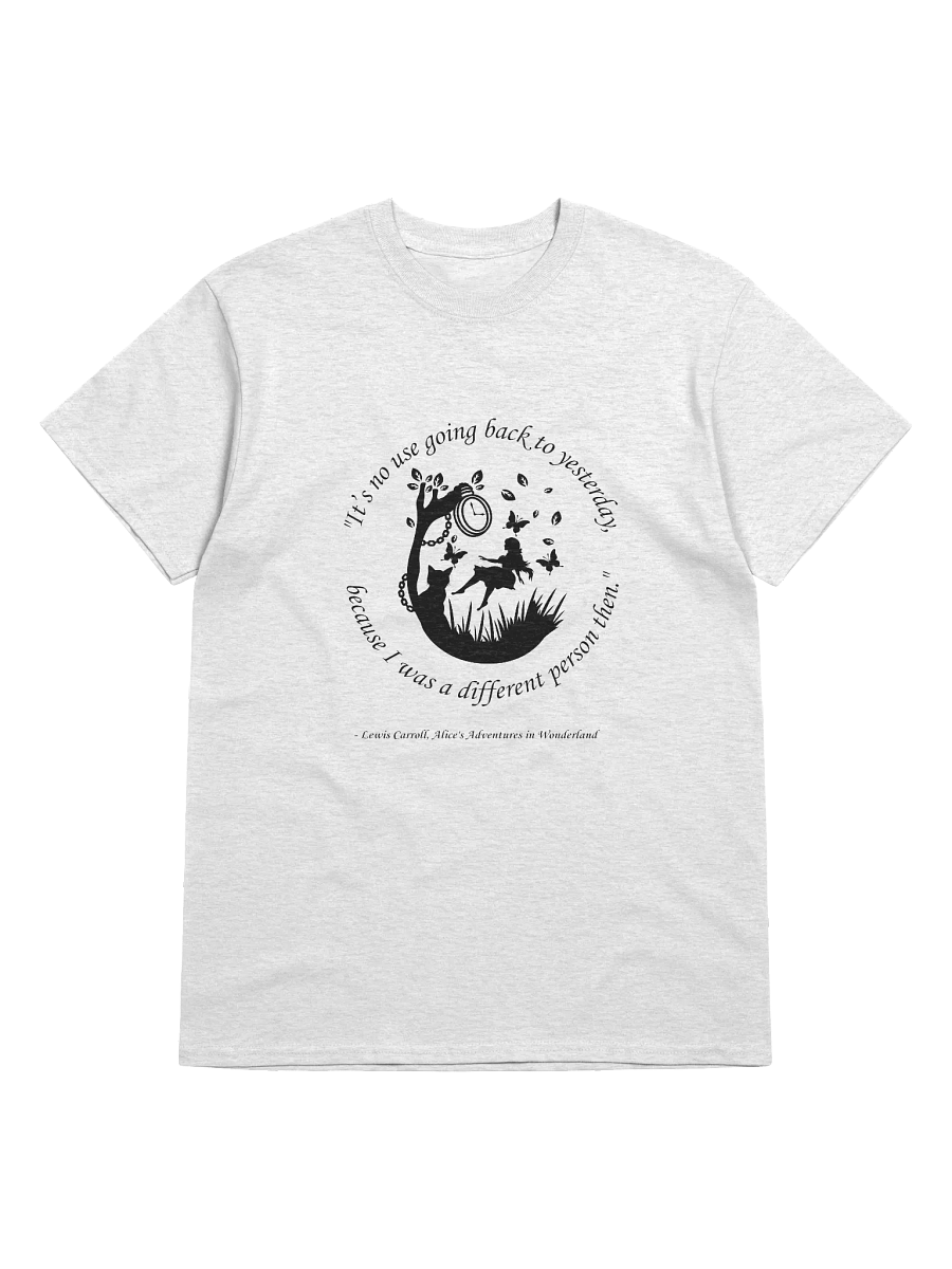 "It's No Use Going Back to Yesterday..." Lewis Carroll Quote T-Shirt Alice in Wonderland product image (1)
