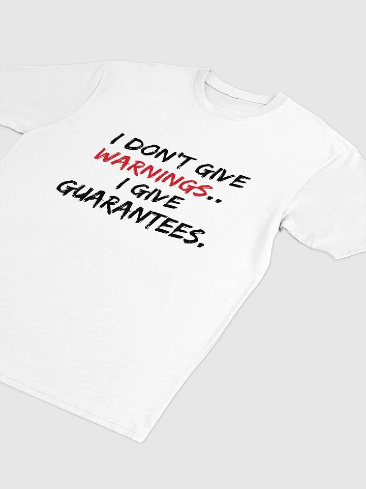 I Don't Give Warnings...I Give Guarantees Tee product image (2)