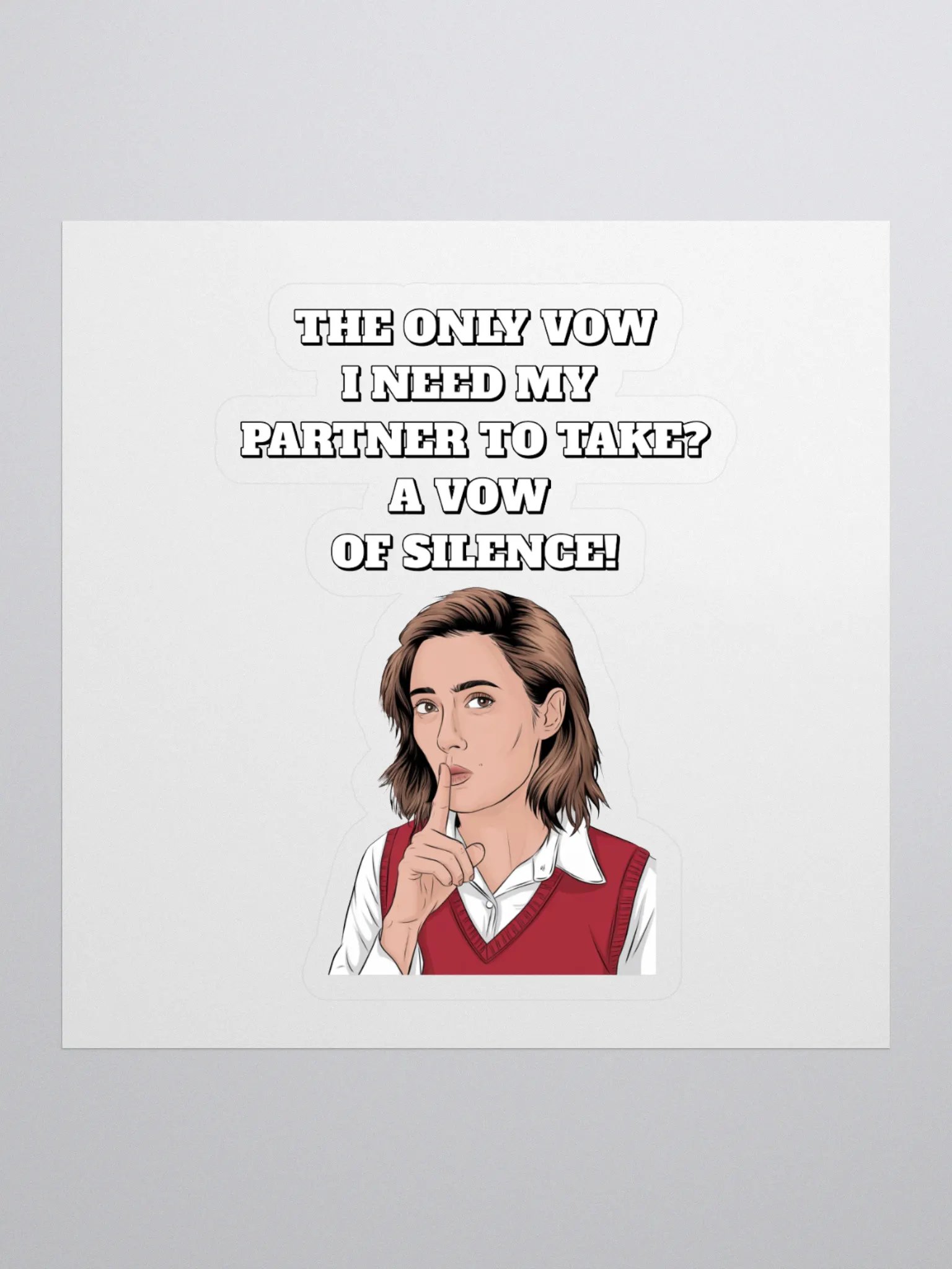 The Only Vow I Need My Partner To Take? A Vow of Silence! Sticker product image (1)