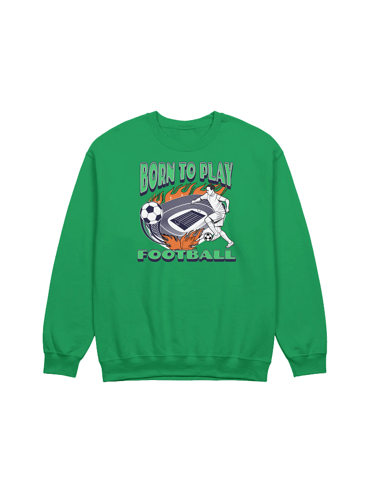 Born To Play Football Soccer Passion Crewneck product image (5)