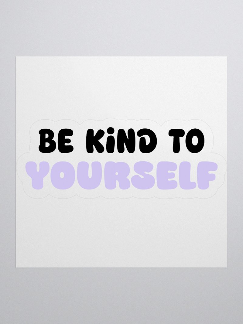 Be Kind to YOU Sticker