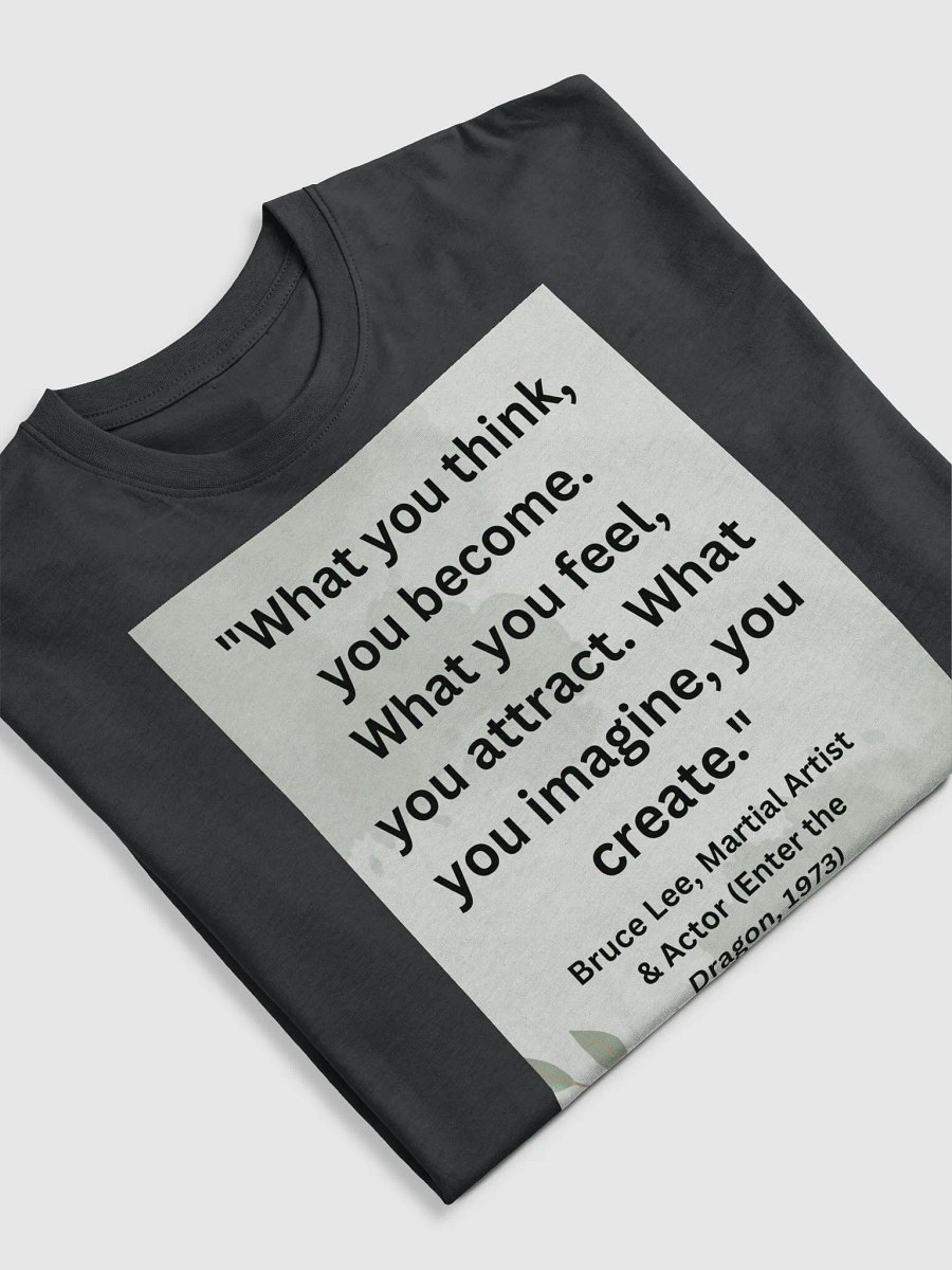 "What you think, you become. What you feel, you attract. What you imagine, you create." T-SHIRT product image (5)