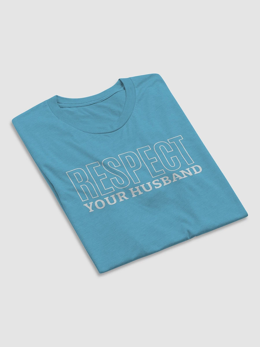 Respect Your Husband - Wife's Couple Shirt (Many Colors) product image (35)