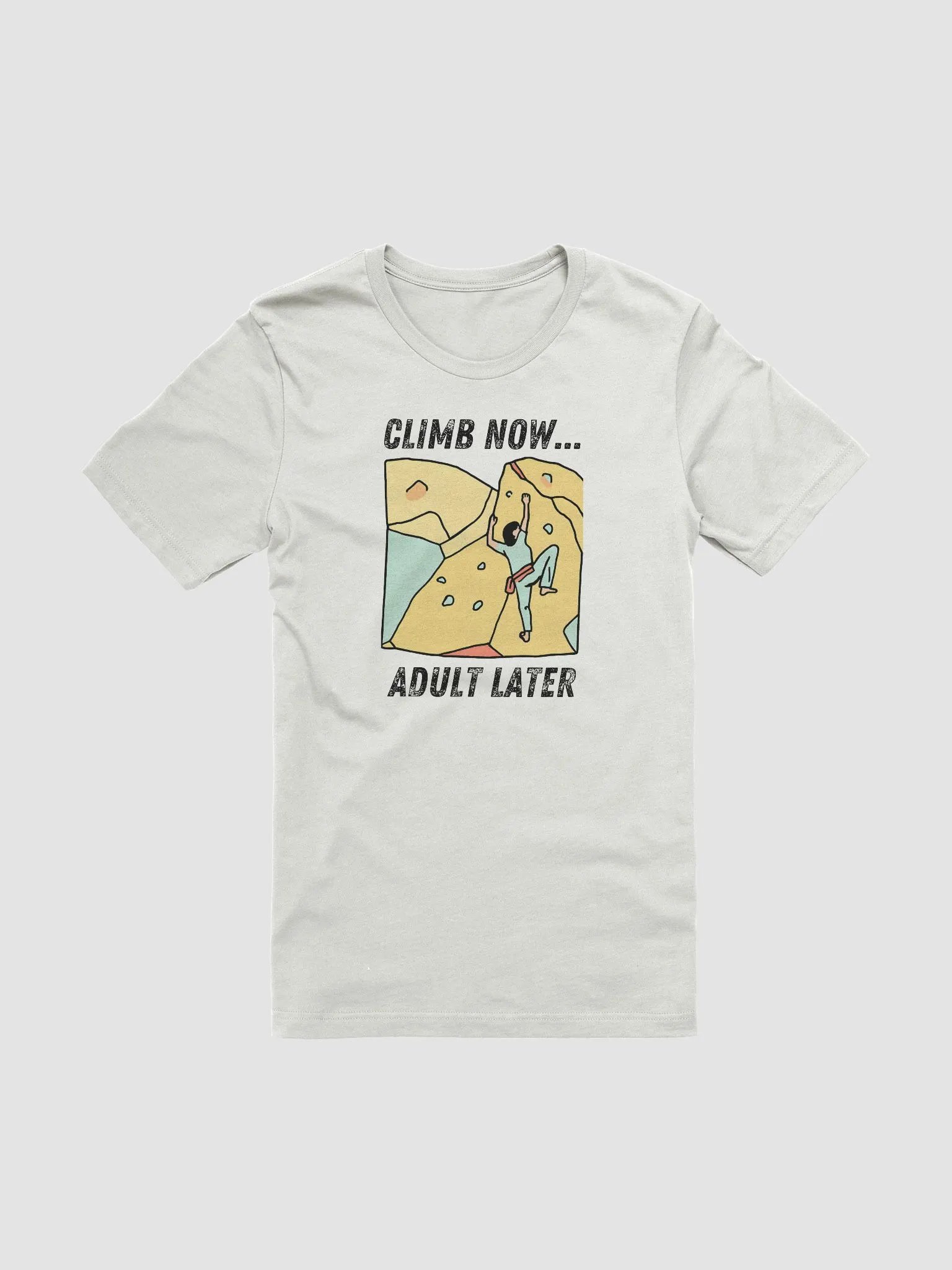 Climb Now...Adult Later - Climbing T-Shirt product image (1)