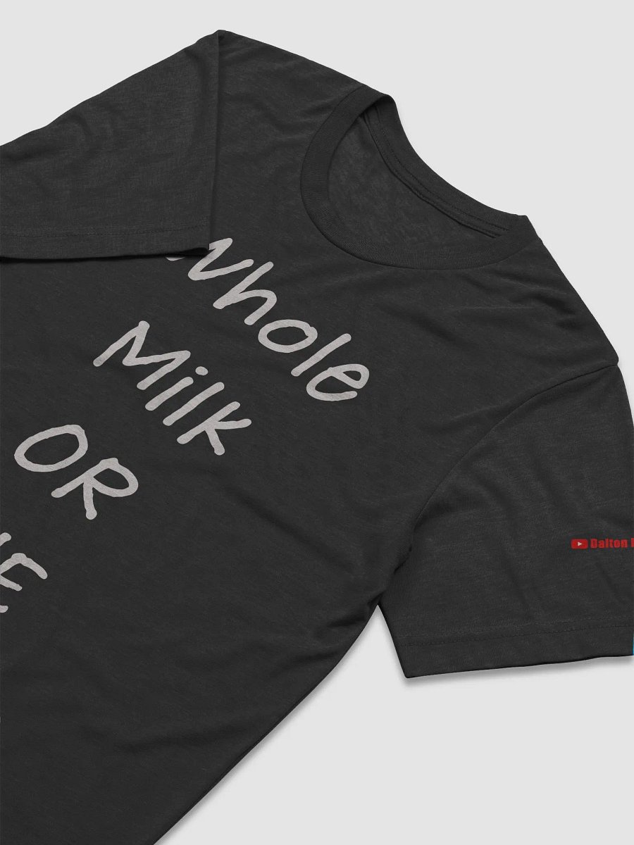 Whole Milk or Die Bella + Canvas Shirt product image (2)