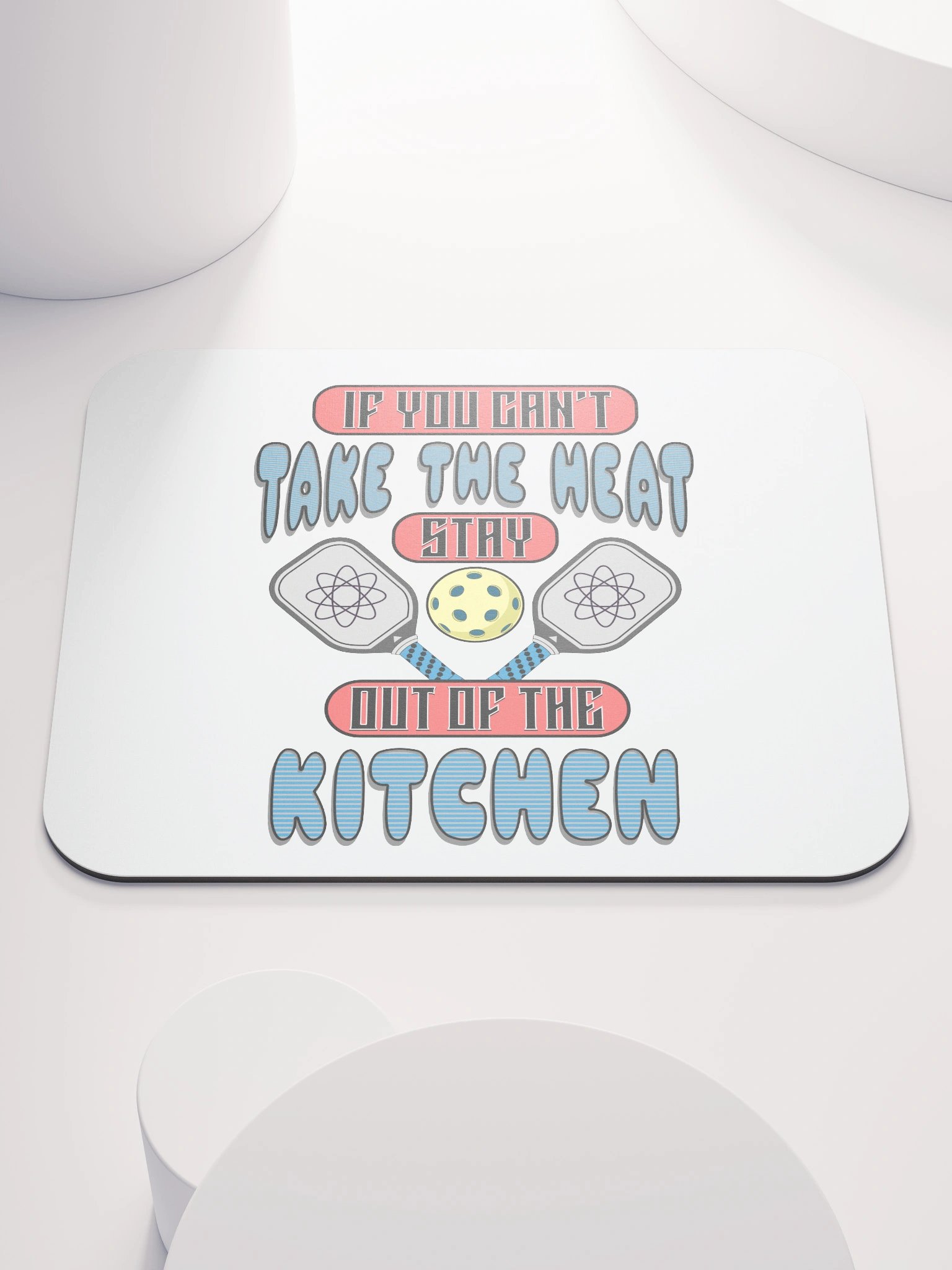 If You Cant Take The Heat Stay Out Of The Kitchen Pickleball Atomic Mouse Pad product image (1)
