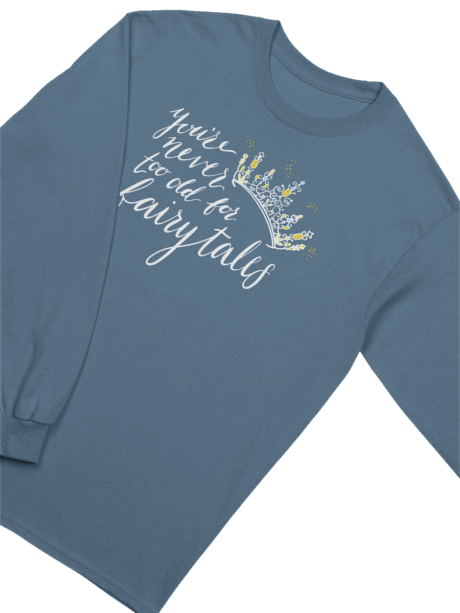 You're Never too old for Fairytales Cotton Long Sleeve T-Shirt product image (27)