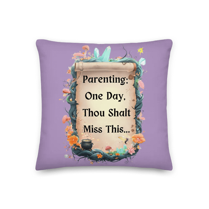 Parenting: One Day, Thou Shalt Miss This – Funny Mom Throw Pillow, Fairytale Parenting Humor, Home Decor product image (1)