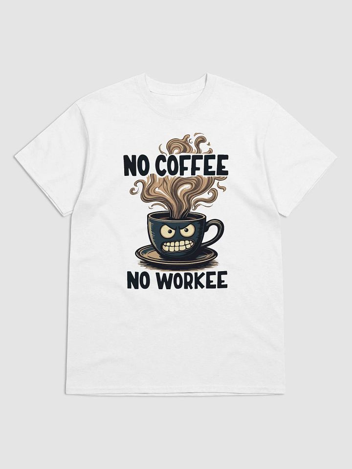 No Coffee, No Workee T-Shirt product image (2)
