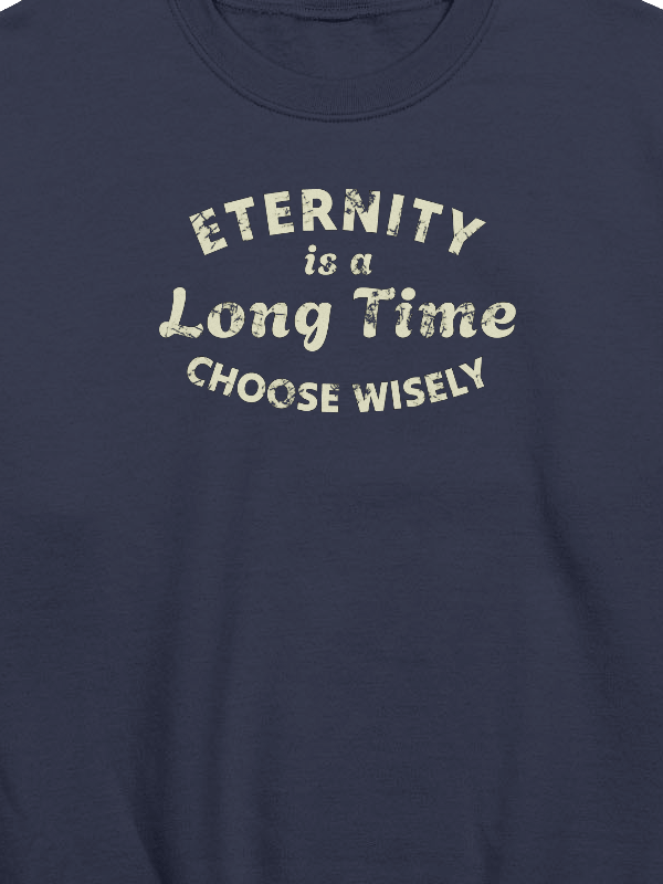 Eternity Is A Long Time. Choose Wisely Sweatshirt product image (6)