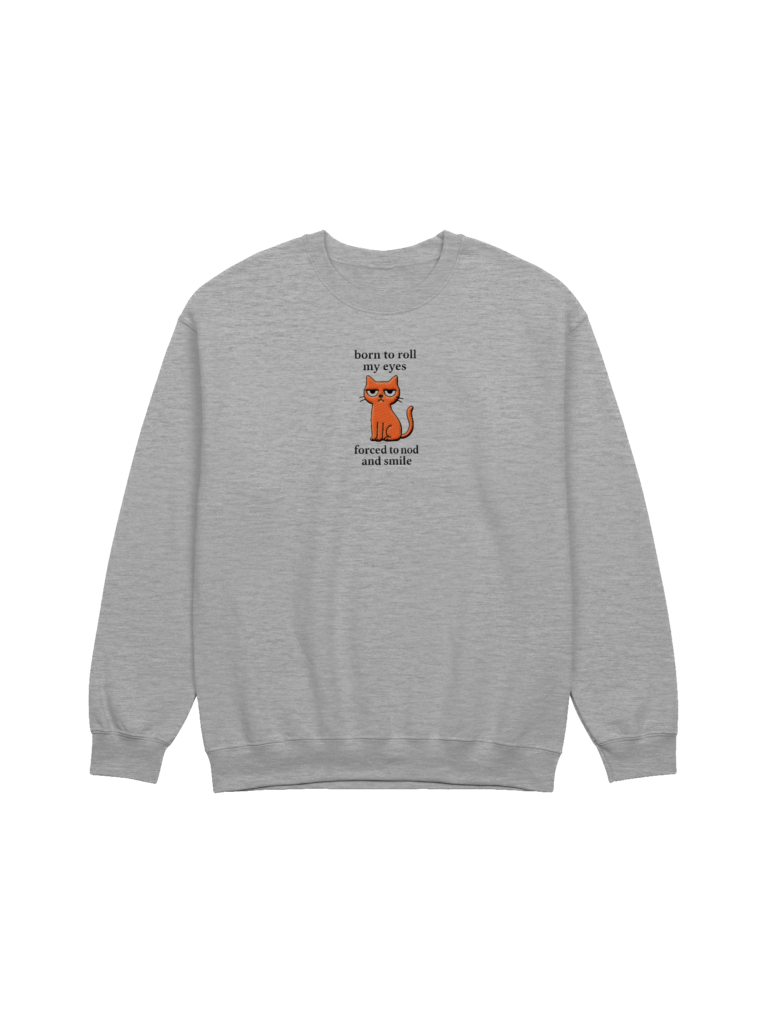 Funny Cat ‘Born to Roll My Eyes, Forced to Nod and Smile’ Cozy Sweater" product image (2)