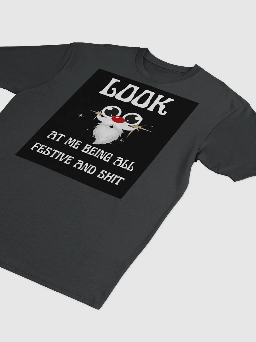 Look At Me Being All Festive Humor Christmas Tee product image (3)