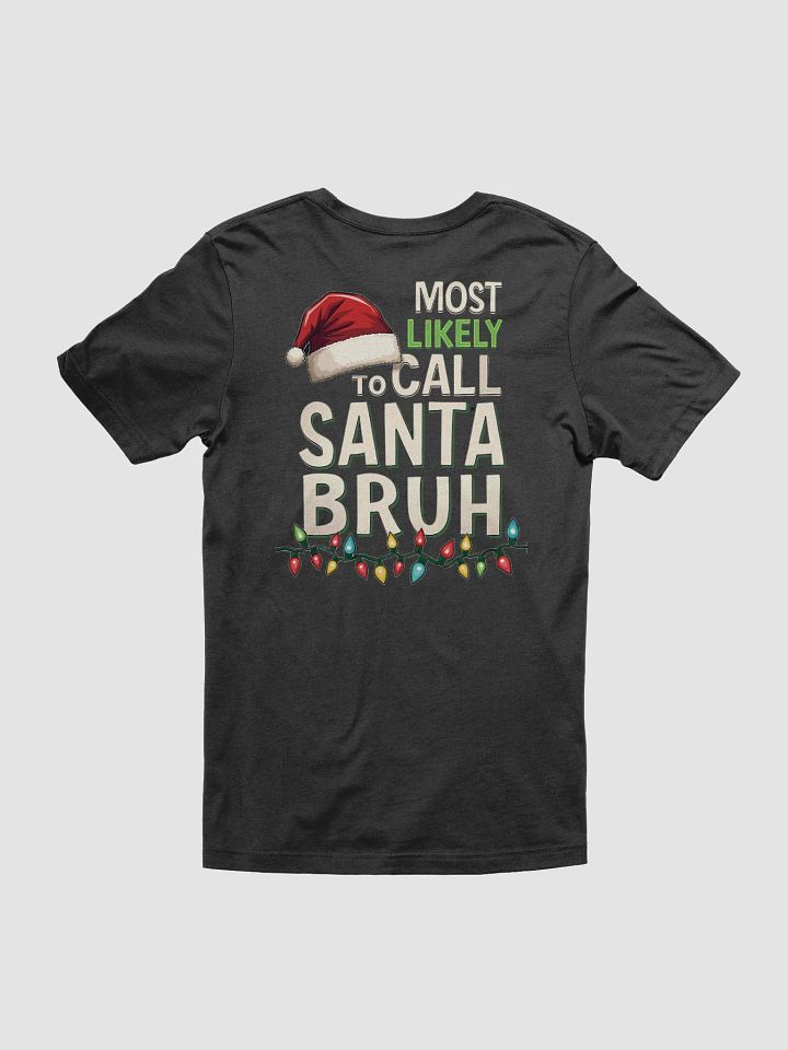Most likely to call Santa Bruh T-Shirt product image (15)