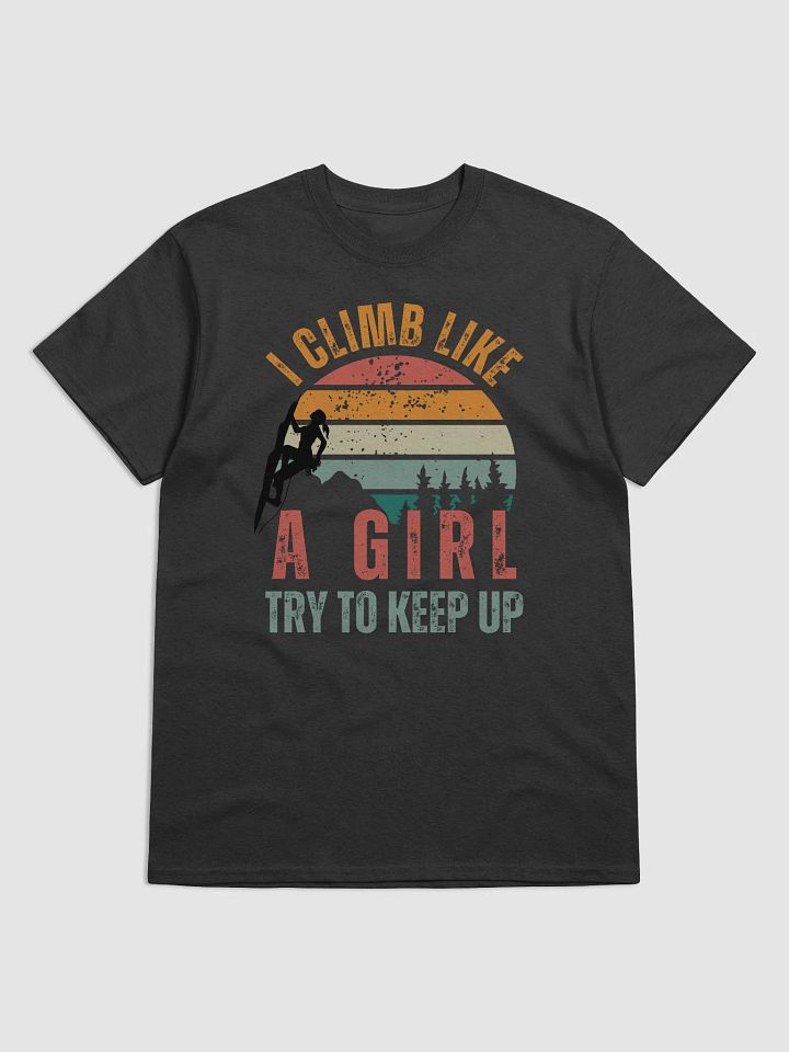 I Climb Like A Girl Try To Keep Up T-Shirt product image (1)