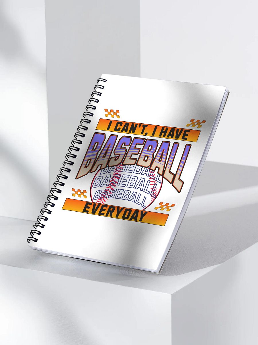I Cant I Have Baseball Everyday Spiral Notebook product image (3)
