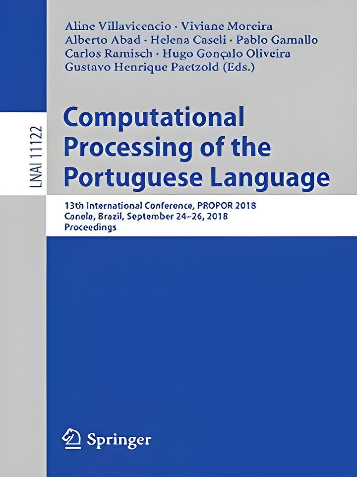 Computational Processing of the Portuguese Language: 13th International Conference, PROPOR 2018, Canela, Brazil, September 24–26, 2018, Proceedings (Lecture Notes in Artificial Intelligence) product image (1)