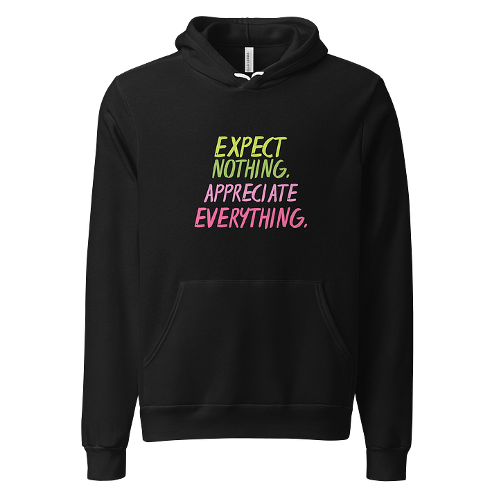 Expect Nothing Appreciate Everything Hoodie product image (1)