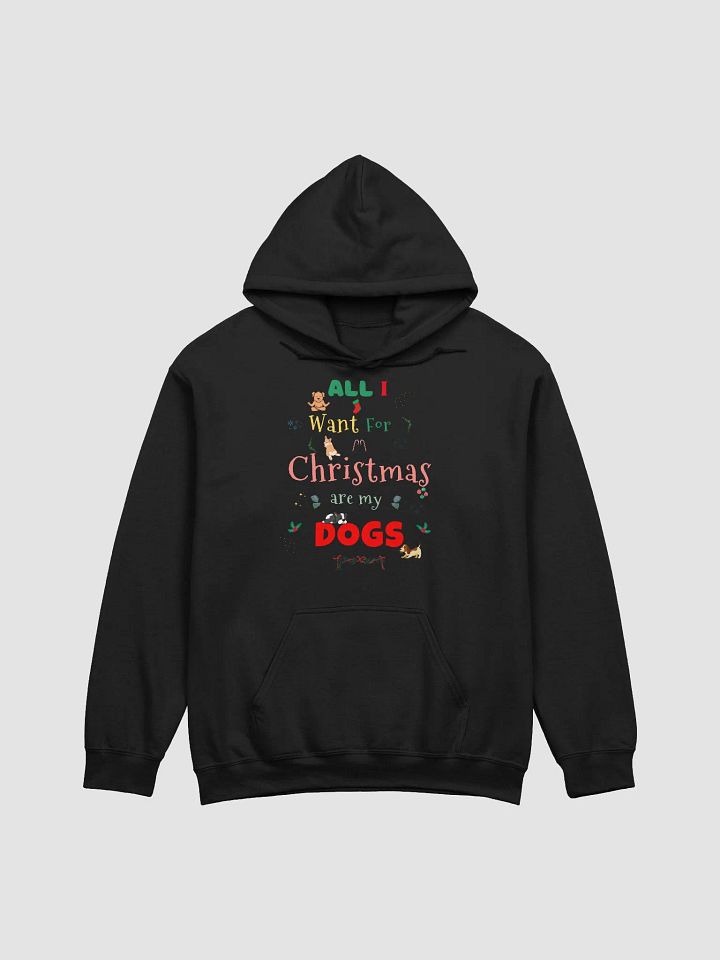 All I want for Christmas are my Dogs Hoodie product image (1)