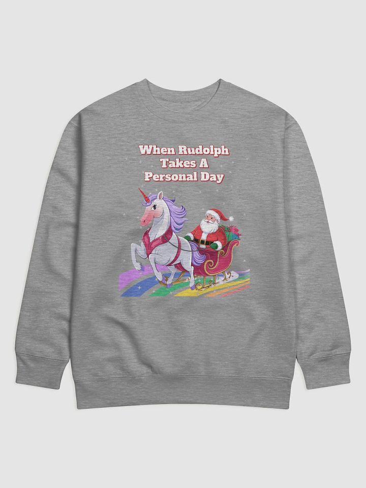 When Rudolph Takes A Personal Day - Santa's Unicorn Sweatshirt product image (6)