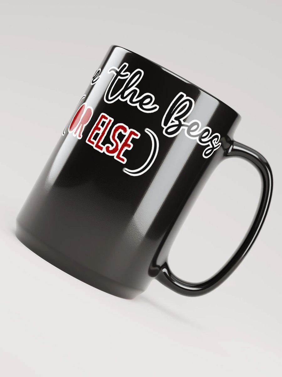 SAVE THE BEES OR ELSE Mug! product image (5)