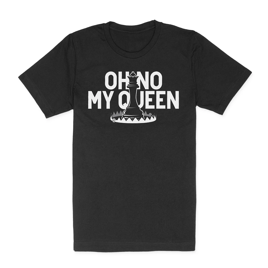 Oh No! My Queen! T-Shirt product image (1)