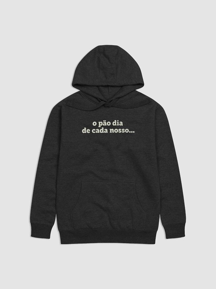 o pão dia de cada nosso... | Hoodie product image (1)