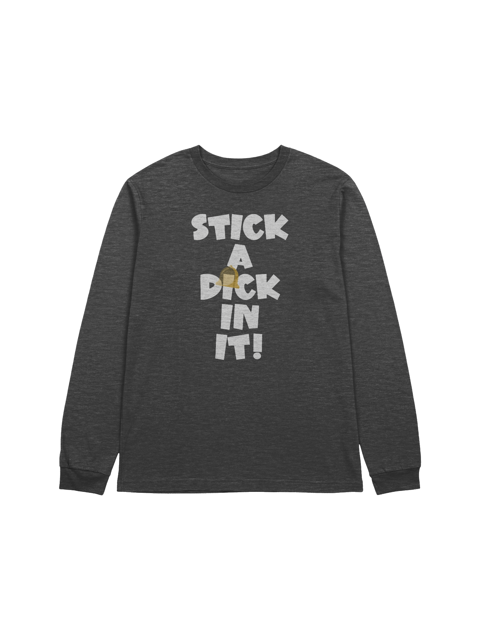 STICK A DICK IN IT! Long Sleeve Tee product image (1)