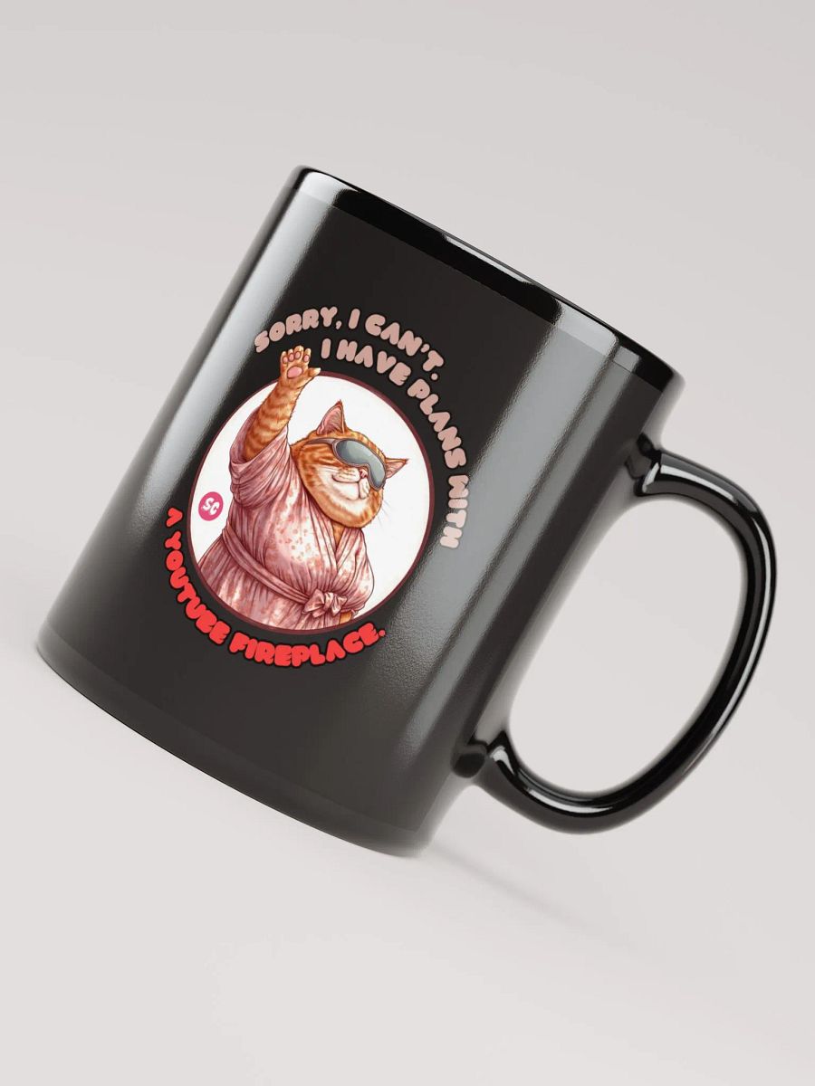 Cozy Cat - Sorry, I Can't. I Have Plans With a YouTube Fireplace | Black Glossy Mug product image (7)