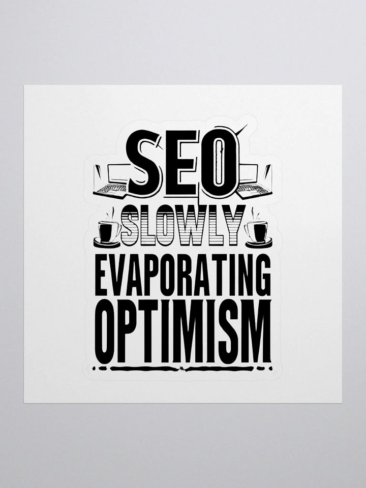 SEO - Slowly Evaporating Optimism Kiss Cut Stickers product image (1)