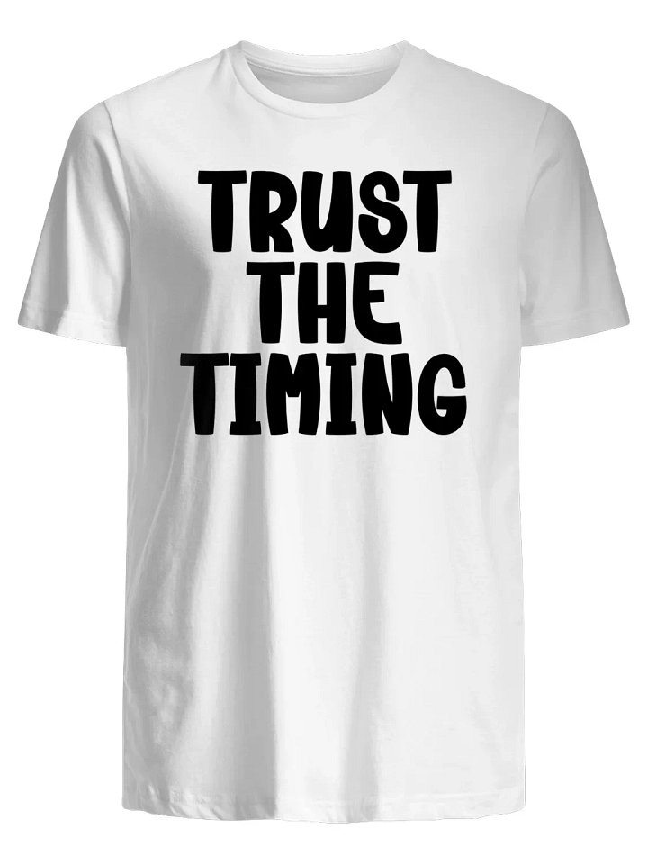 Trust the Timing T-Shirt product image (1)