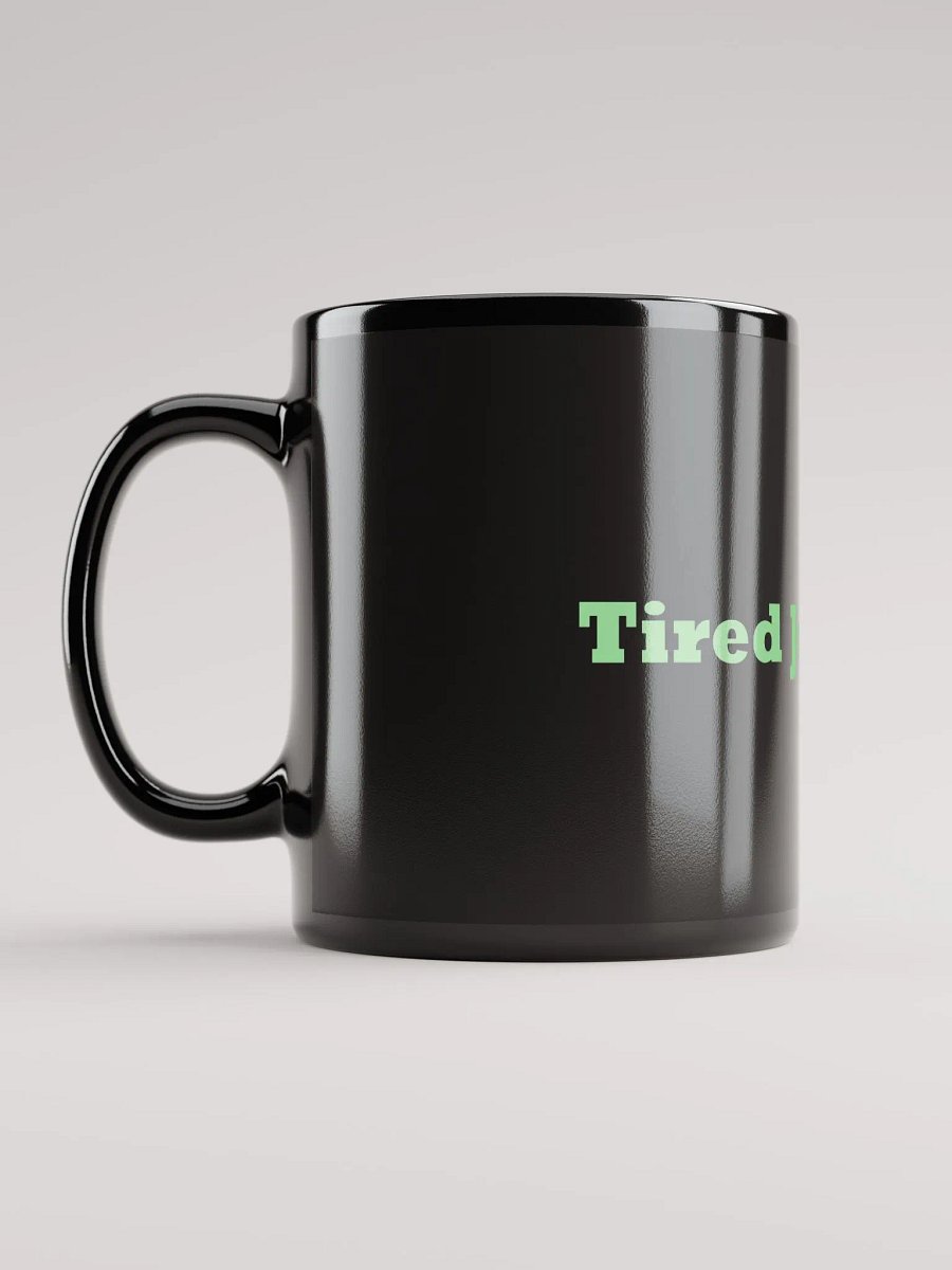 Tired Just Tired Mug product image (6)