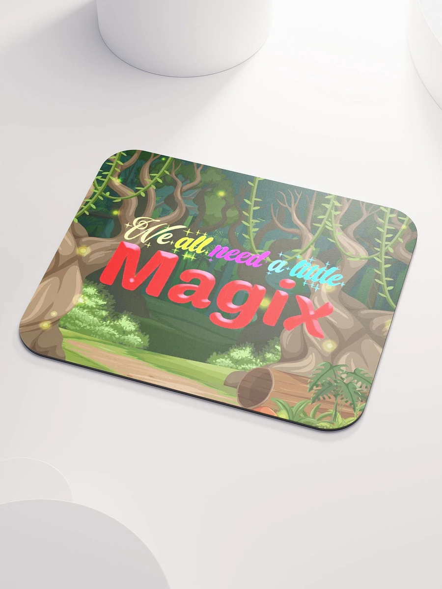 We all need a little Magix mousepad product image (3)