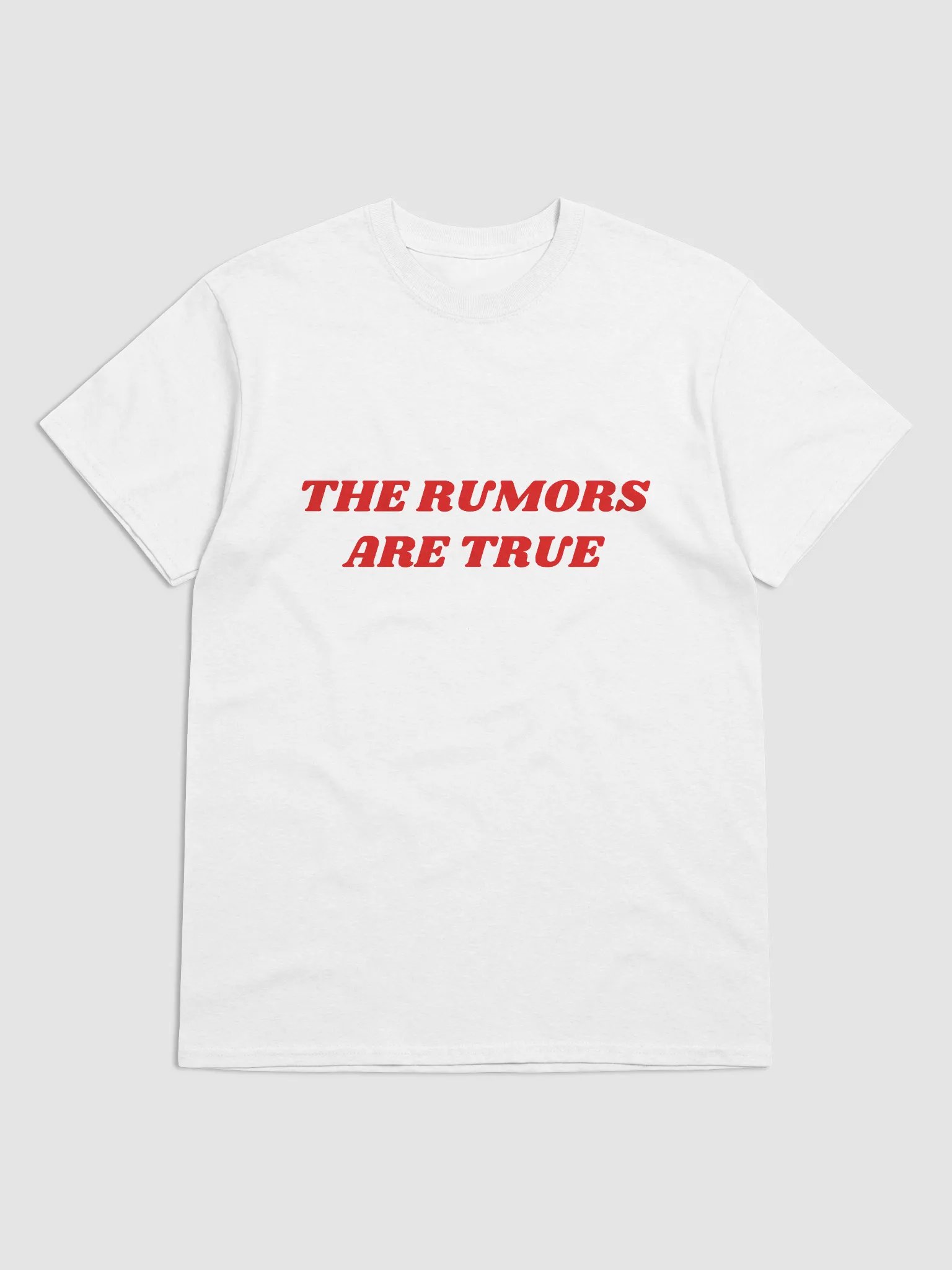 THE RUMORS ARE TRUE T-Shirt product image (5)