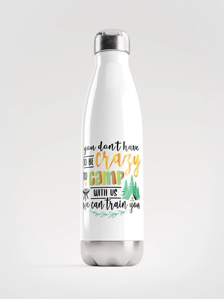 You don’t have to be crazy to camp with us. Glossy Steel Thirst Quencher product image (1)