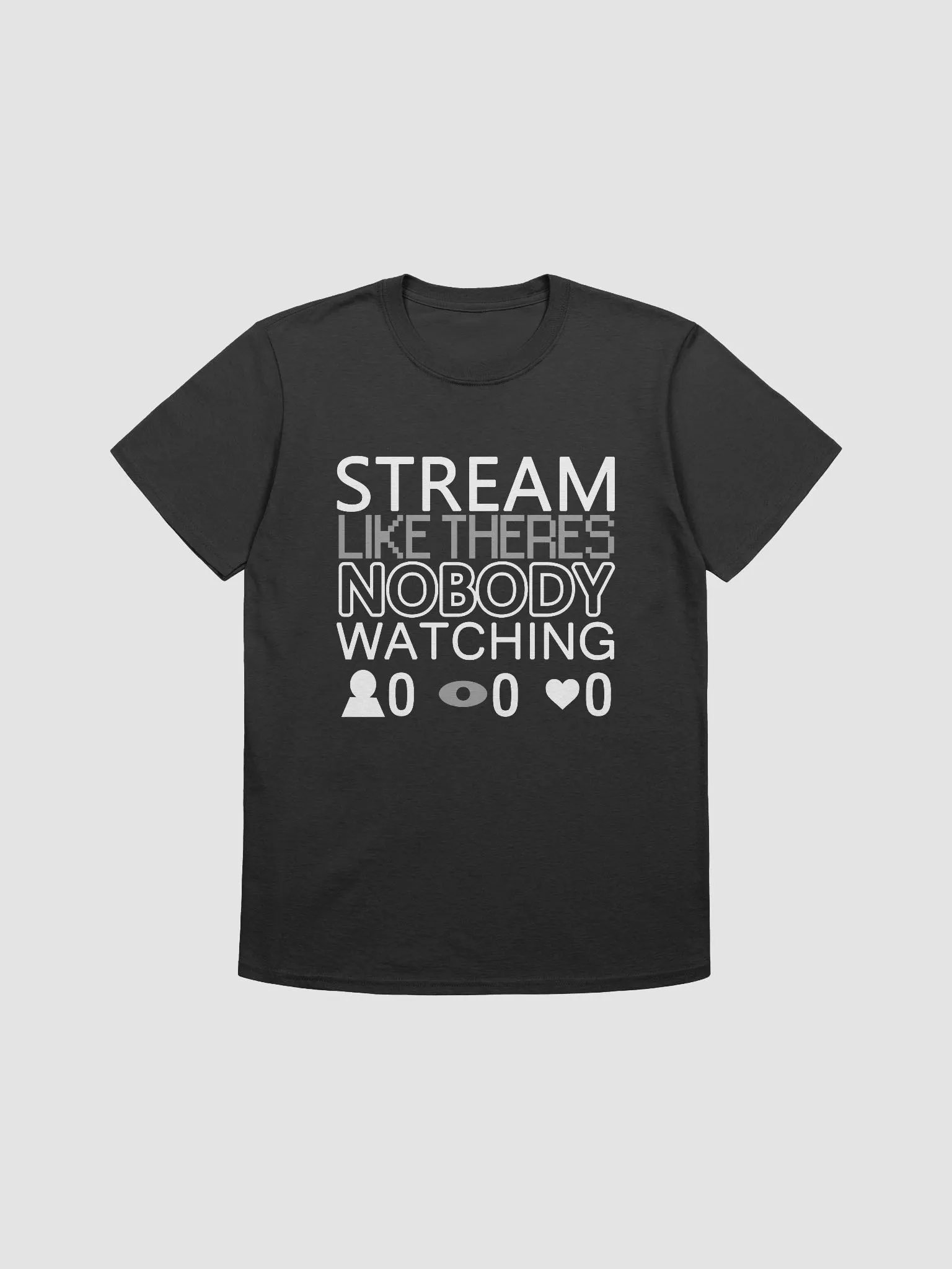 Stream Like There's Nobody Watching - Softstyle Unisex T-Shirt product image (1)