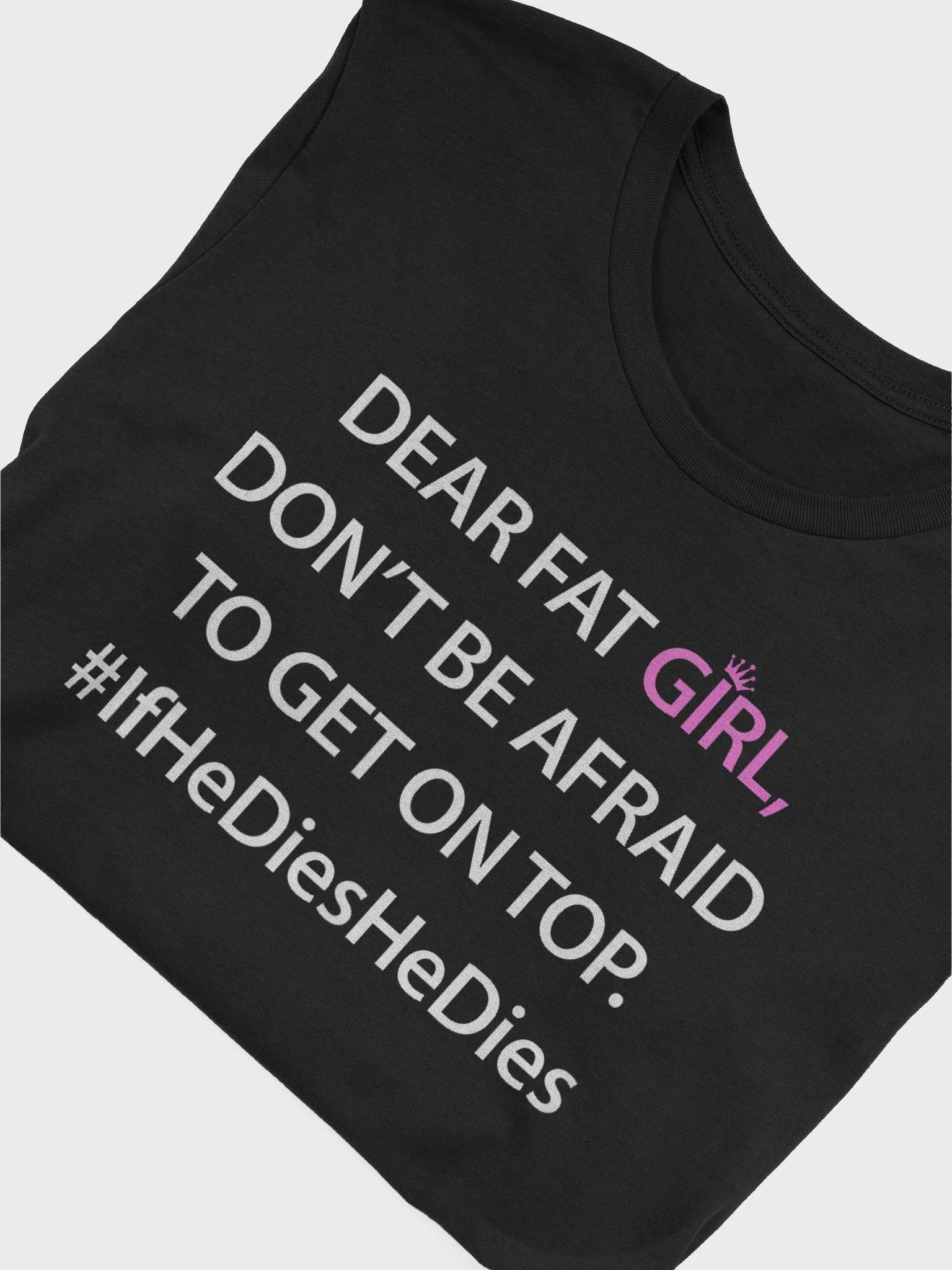 Dear Fat Girl Don’t Be Afraid To Get On Top Shirt product image (6)