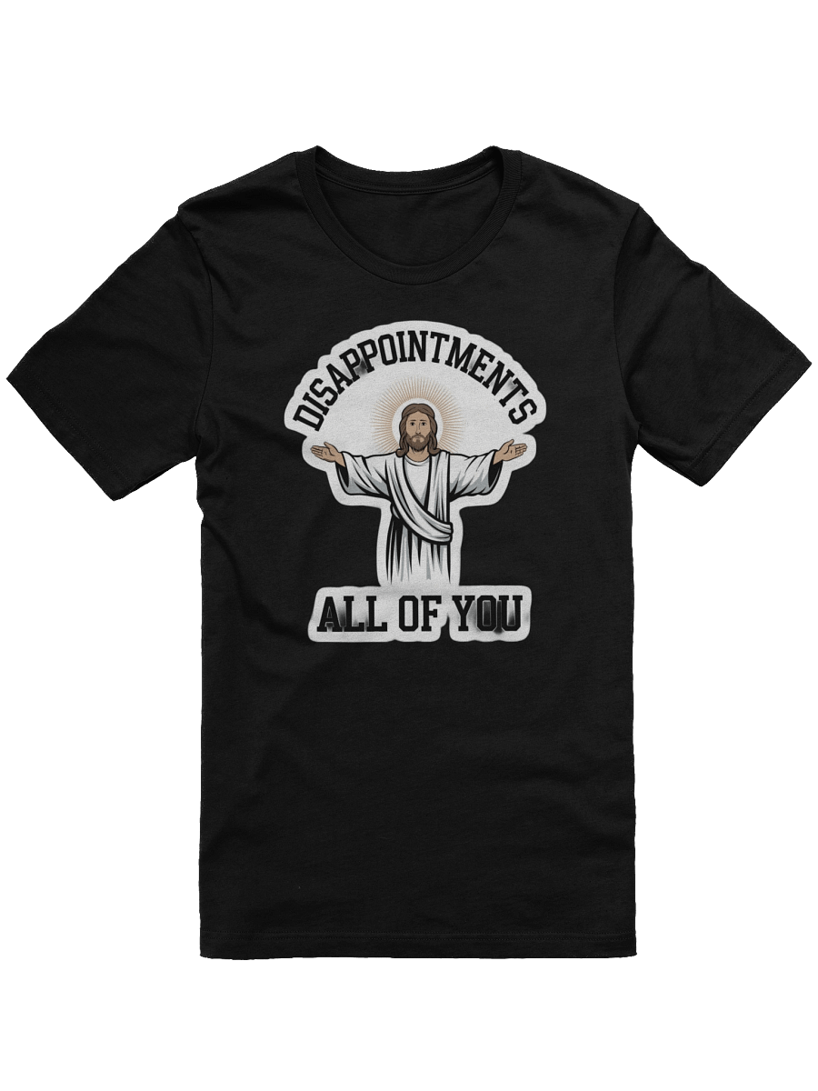 Disappointments All of You T-Shirt product image (7)