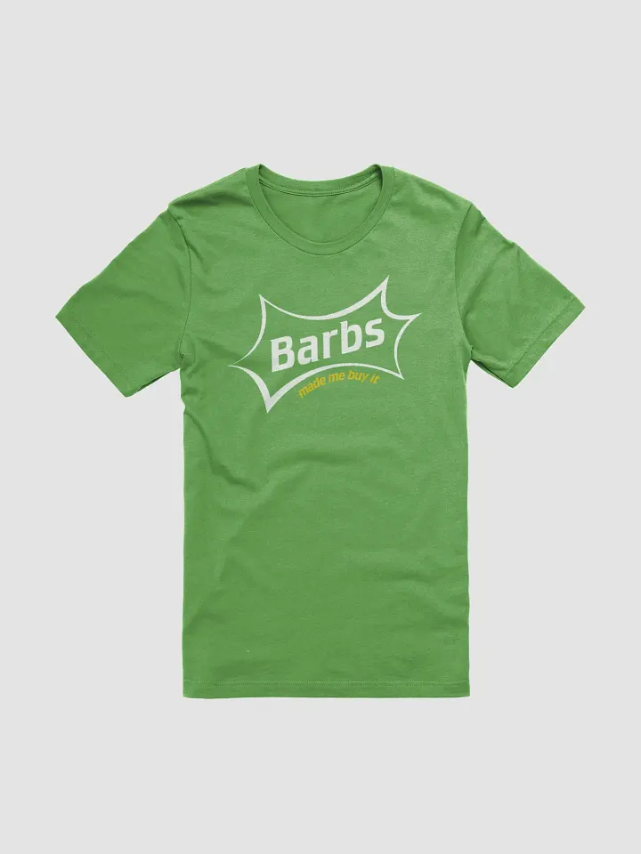 Barbs made me buy it! Tee product image (2)
