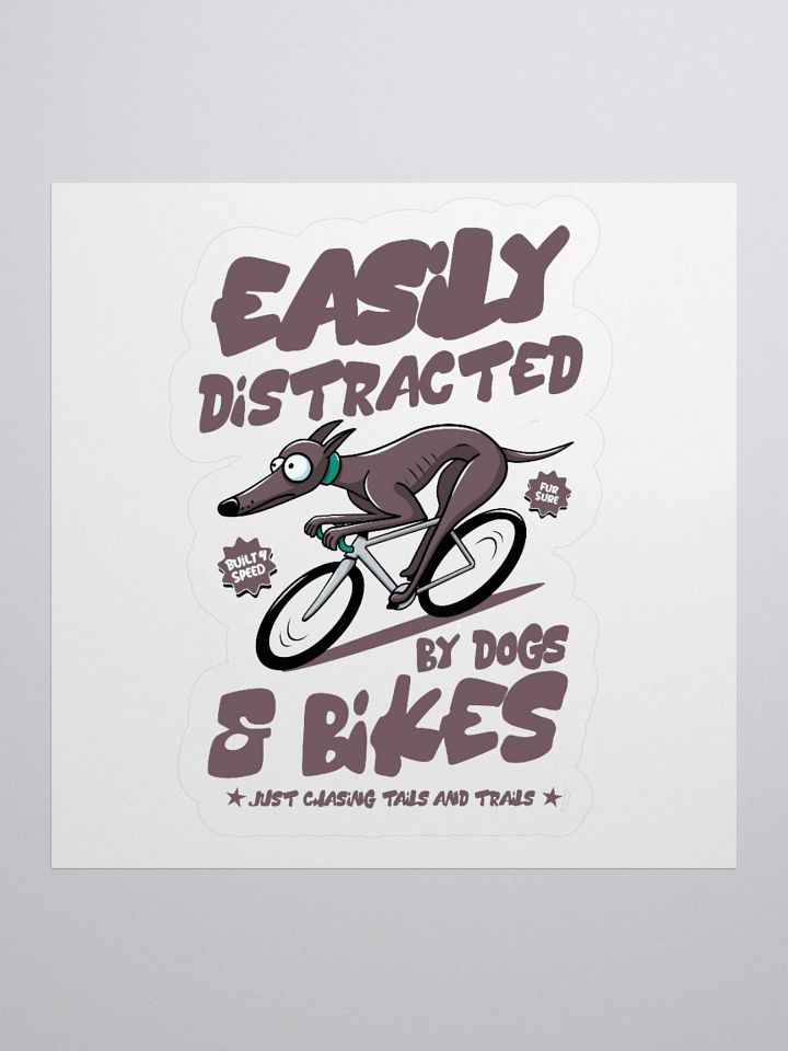 Easily Distracted by Dogs & Bikes Vinyl Sticker – Funny Greyhound Biking Decal for Cyclists & Dog Lovers product image (1)