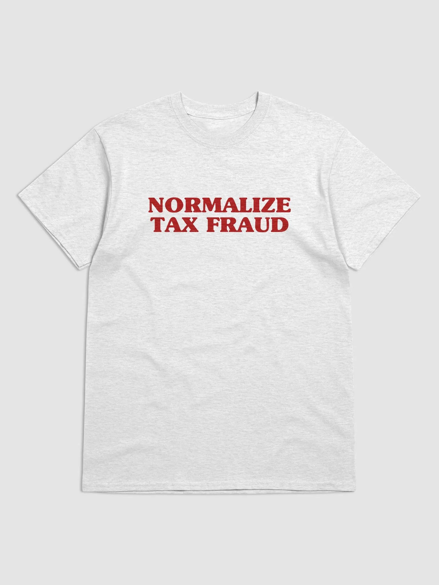Normalize Tax Fraud T-Shirt product image (1)