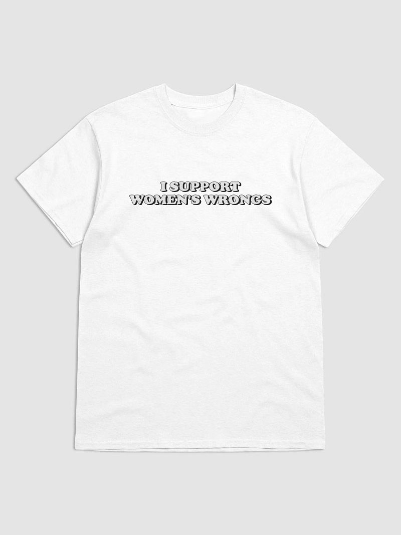 I Support Women's Wrongs T-shirt