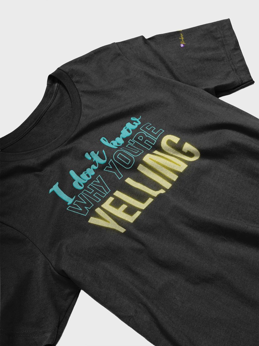 IDK Why You're Yelling Tee product image (3)